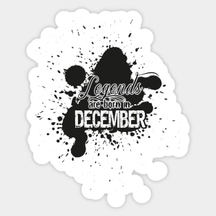 the legends were born in December Sticker